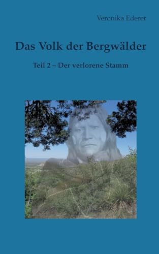 Das Volk der Bergwälder: Teil 2 - Der verlorene Stamm Das Volk der Bergwälder: Teil 2 - Der verlorene Stamm von BoD – Books on Demand