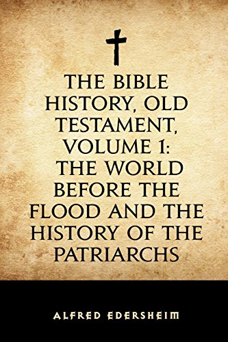 The Bible History, Old Testament, Volume 1: The World Before the Flood and the History of the Patriarchs von CreateSpace Independent Publishing Platform
