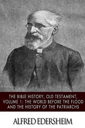 The Bible History, Old Testmant, Volume 1: The World Before the Flood and the History of the Patriarchs von CREATESPACE