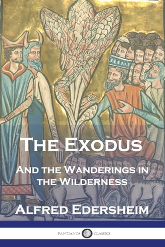 The Exodus: And the Wanderings in the Wilderness von Pantianos Classics