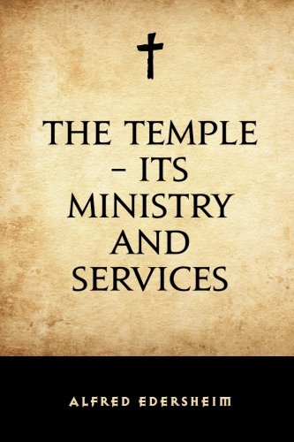 The Temple – Its Ministry and Services von CreateSpace Independent Publishing Platform