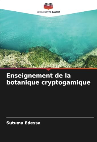 Enseignement de la botanique cryptogamique von Editions Notre Savoir