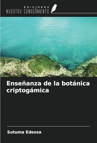 Enseñanza de la botánica criptogámica von Ediciones Nuestro Conocimiento