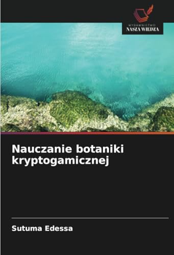 Nauczanie botaniki kryptogamicznej: DE von Wydawnictwo Nasza Wiedza