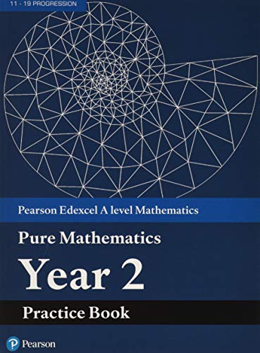 Edexcel AS and A level Mathematics Pure Mathematics Year 2 Practice Workbook (A level Maths and Further Maths 2017)