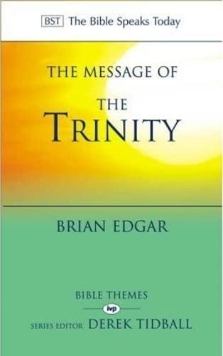 The Message of the Trinity: Life in God (Bible Speaks Today: Bible Themes) von IVP