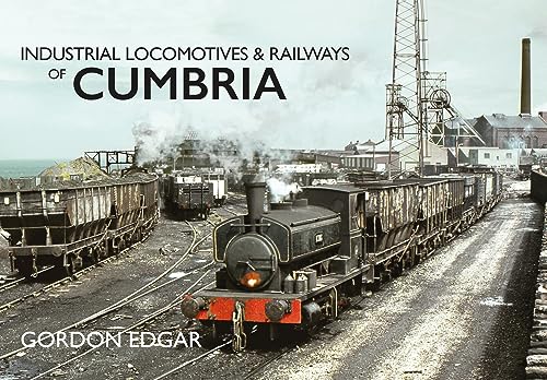 Industrial Locomotives & Railways of Cumbria von Amberley Publishing