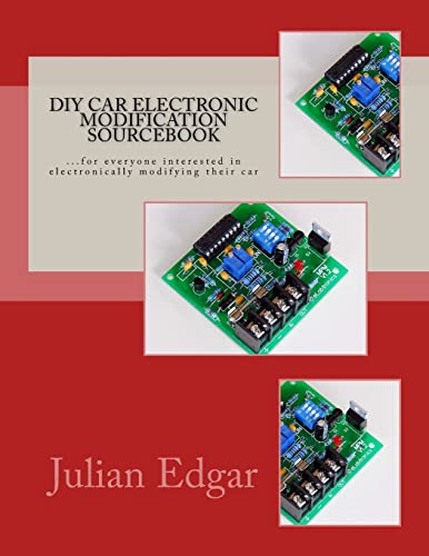 DIY Car Electronic Modification Sourcebook: ...for everyone interested in electronically modifying their car von CREATESPACE