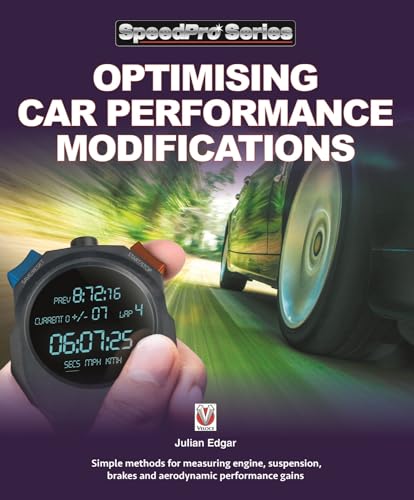 Optimising Car Performance Modifications: - Simple methods of measuring engine, suspension, brakes and aerodynamic performance gains (SpeedPro) von Veloce Publishing