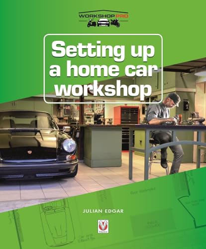 Setting up a Home Car Workshop: The facilities & tools needed for car maintenance, repair, modification or restoration (Workshop Pro)