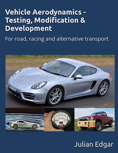Vehicle Aerodynamics - Testing, Modification & Development: For road, racing and alternative transport von Independently published