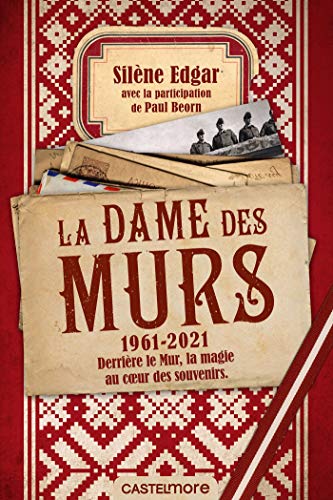La dame des murs: 1961-2021. Derrière le mur, la magie au coeur des souvenirs von CASTELMORE