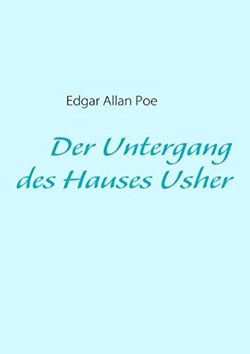Der Untergang des Hauses Usher: Mit Interpretationshilfen von Books on Demand