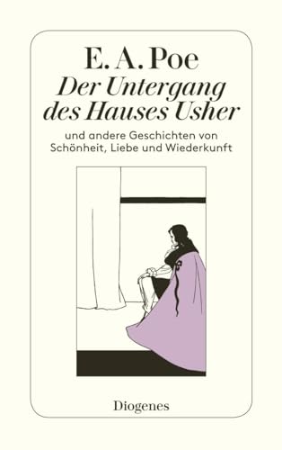 Der Untergang des Hauses Usher: und andere Geschichten von Schönheit, Liebe und Wiederkunft (detebe) von Diogenes Verlag AG