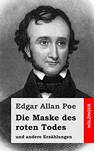 Die Maske des roten Todes: und andere Erzählungen Die Maske des roten Todes: und andere Erzählungen von CREATESPACE