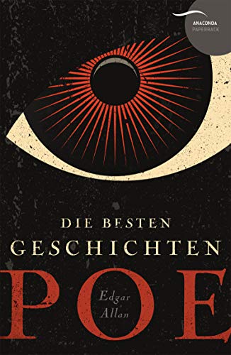 Edgar Allan Poe - Die besten Geschichten: Grusel, Spannung und schwarze Fantasie vom Altmeister der Horrorliteratur und der Detektivgeschichte von Anaconda Verlag