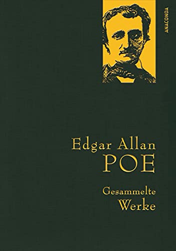 Edgar Allan Poe, Gesammelte Werke: Gebunden in feinem Leinen mit goldener Schmuckprägung (Anaconda Gesammelte Werke, Band 28) von ANACONDA