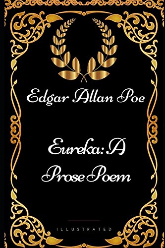 Eureka: A Prose Poem: By Edgar Allan Poe - Illustrated von Independently published