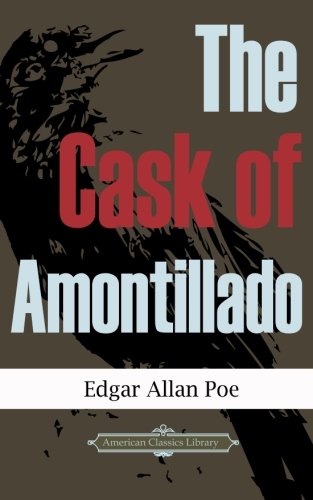 The Cask of Amontillado The Cask of Amontillado