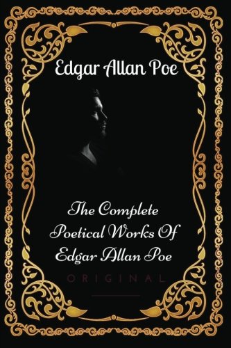 The Complete Poetical Works Of Edgar Allan Poe: By Edgar Allan Poe : Illustrated von CreateSpace Independent Publishing Platform