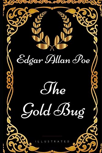 The Gold Bug: By Edgar Allan Poe - Illustrated