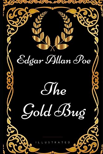 The Gold Bug: By Edgar Allan Poe - Illustrated The Gold Bug: By Edgar Allan Poe - Illustrated