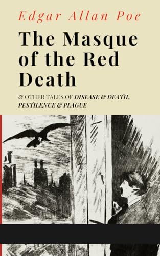 The Masque of the Red Death & Other Tales of Disease & Death, Pestilence & Plague The Masque of the Red Death & Other Tales of Disease & Death, Pestilence & Plague von Independently published