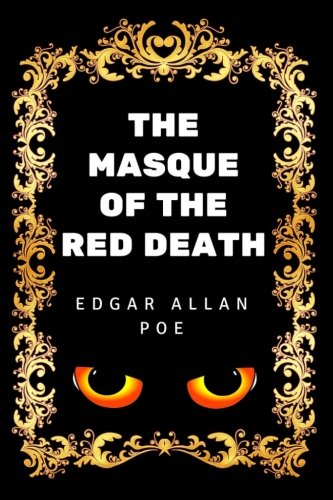 The Masque of the Red Death: By Edgar Allan Poe - Illustrated The Masque of the Red Death: By Edgar Allan Poe - Illustrated