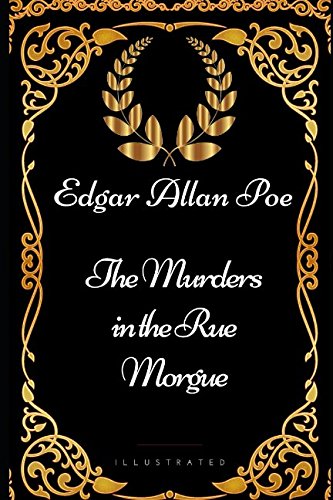 The Murders in the Rue Morgue: By Edgar Allan Poe - Illustrated von Independently published
