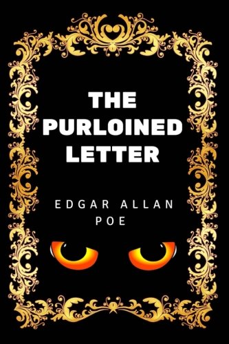 The Purloined Letter: By Edgar Allan Poe - Illustrated The Purloined Letter: By Edgar Allan Poe - Illustrated