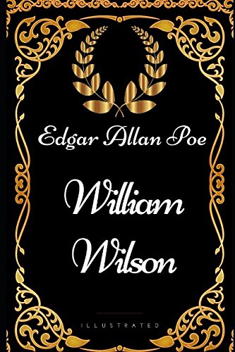 William Wilson: By Edgar Allan Poe - Illustrated