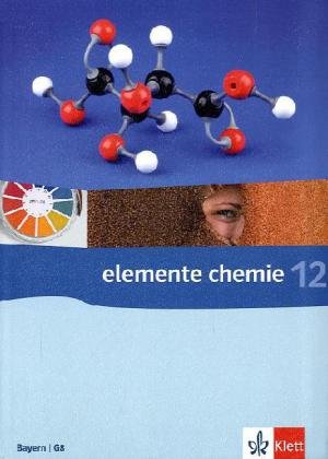 Elemente Chemie 12. Ausgabe Bayern: Schulbuch Klasse 12 (Elemente Chemie. Ausgabe ab 2006)