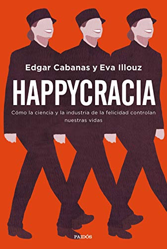 Happycracia: Cómo la ciencia y la industria de la felicidad controlan nuestras vidas (Contextos) von Ediciones Paidós