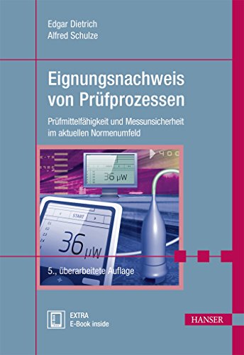Eignungsnachweis von Prüfprozessen: Prüfmittelfähigkeit und Messunsicherheit im aktuellen Normenumfeld von Hanser Fachbuchverlag