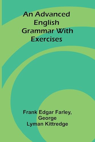 An Advanced English Grammar with Exercises von Alpha Edition