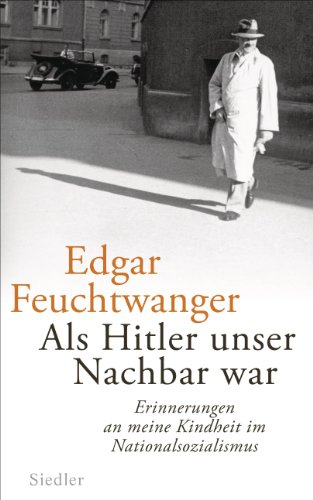 Als Hitler unser Nachbar war: Erinnerungen an meine Kindheit im Nationalsozialismus von Siedler