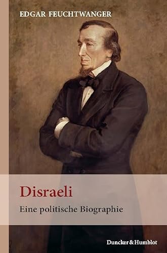 Disraeli.: Eine politische Biographie. Aus dem Englischen von Axel Walter.