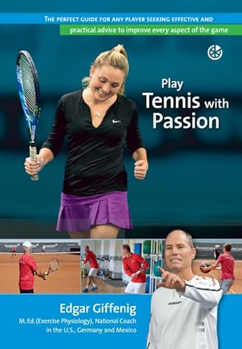 Play Tennis with Passion: The perfect guide for any player seeking effective and practical advice to improve every aspect of the game von Independently published