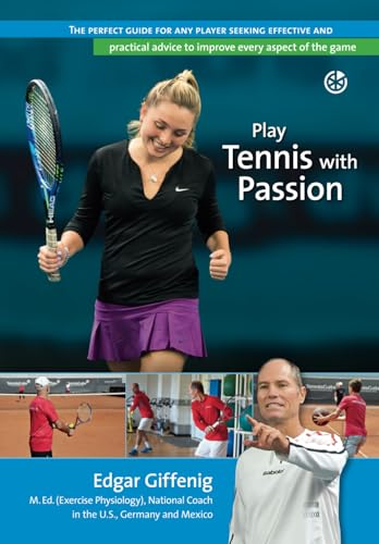 Play Tennis with Passion: The perfect guide for any player seeking effective and practical advice to improve every aspect of the game von Independently published