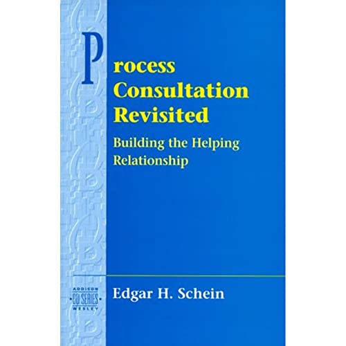 Process Consultation Revisited: Building the Helping Relationship: Building the Helping Relationship (Pearson Organizational Development Series) (Addison-wesley Series on Organization Development) von FT Press