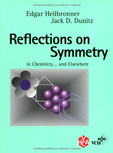 Reflections on Symmetry: In Chemistry ... and Elsewhere. Copublished with VHCA Publishers, Basel. Reflections on Symmetry: In Chemistry ... and Elsewhere. Copublished with VHCA Publishers, Basel. von Wiley-VCH Verlag GmbH & Co. KGaA