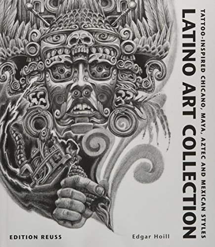 Latino Art Collection: Tattoo-Inspired Chicano, Maya, Aztec and Mexican Styles