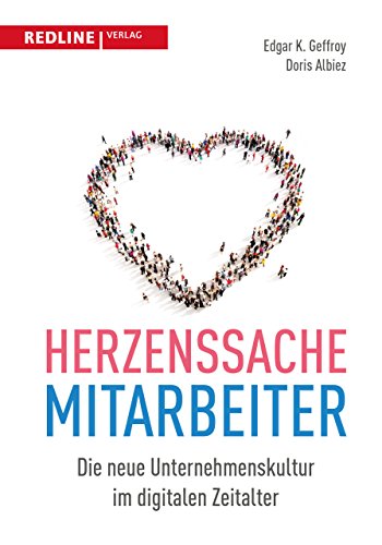 Herzenssache Mitarbeiter: Die neue Unternehmenskultur im digitalen Zeitalter