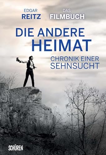 Chronik einer Sehnsucht - DIE ANDERE HEIMAT: Mein persönliches Filmbuch von Schüren Verlag