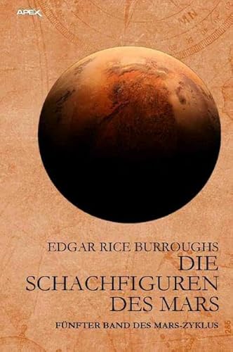 DIE SCHACHFIGUREN DES MARS: Fünfter Band des MARS-Zyklus DIE SCHACHFIGUREN DES MARS: Fünfter Band des MARS-Zyklus