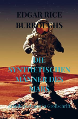 DIE SYNTHETISCHEN MÄNNER DES MARS: Erstübersetzung in Großschrift DIE SYNTHETISCHEN MÄNNER DES MARS: Erstübersetzung in Großschrift