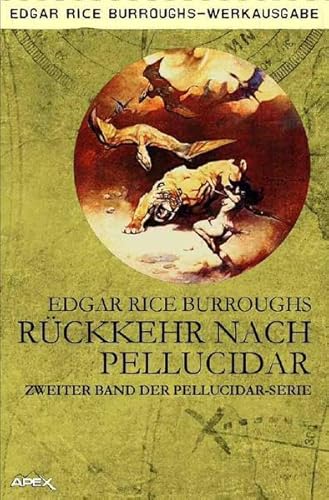 Rückkehr nach Pellucidar: Zweiter Band der PELLUCIDAR-Serie