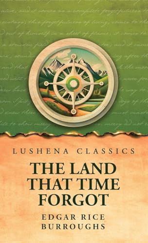 The Land That Time Forgot von Lushena Books