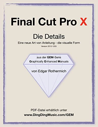 Final Cut Pro X - Die Details: Eine neu Art von Anleitung - die visuelle Form von Createspace Independent Publishing Platform