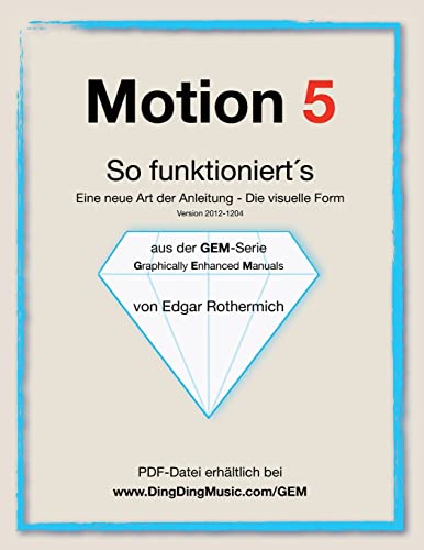 Motion 5 - So funktioniert's: Eine neu Art von Anleitung - die visuelle Form von Createspace Independent Publishing Platform
